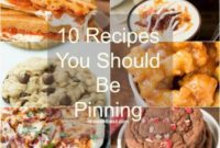 10 Recipes You Need to Pin Now